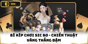 Bí Kíp Chơi Sic Bo - Chiến Thuật Vàng Thắng Đậm