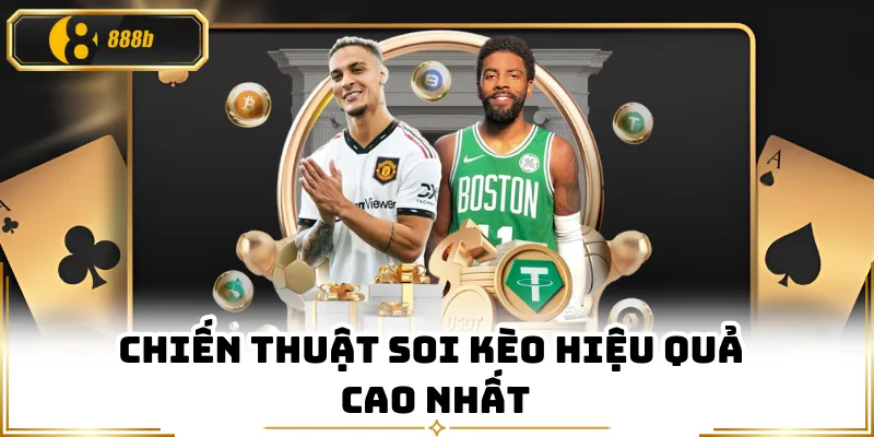 Chiến thuật soi kèo hiệu quả cao nhất