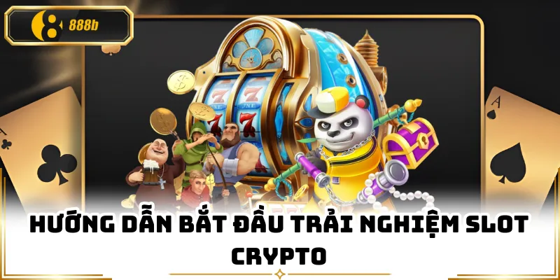 Hướng dẫn bắt đầu trải nghiệm slot crypto