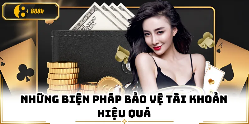 Những biện pháp bảo vệ tài khoản hiệu quả