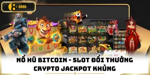 Nổ Hũ Bitcoin - Slot Đổi Thưởng Crypto Jackpot Khủng