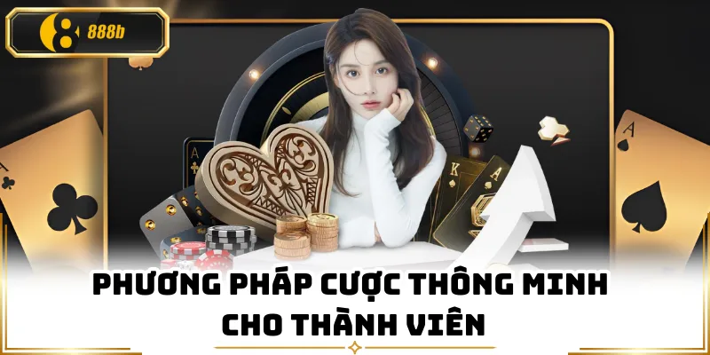 Phương pháp cược thông minh cho thành viên