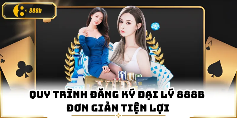 Quy trình đăng ký đại lý 888B đơn giản tiện lợi