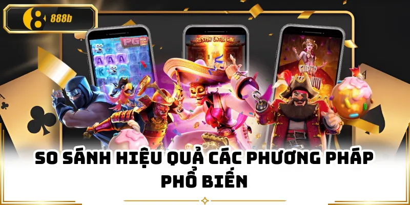 So sánh hiệu quả các phương pháp phổ biến