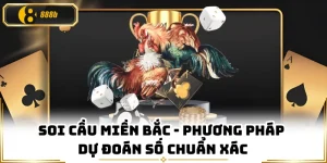 Soi Cầu Miền Bắc - Phương Pháp Dự Đoán Số Chuẩn Xác