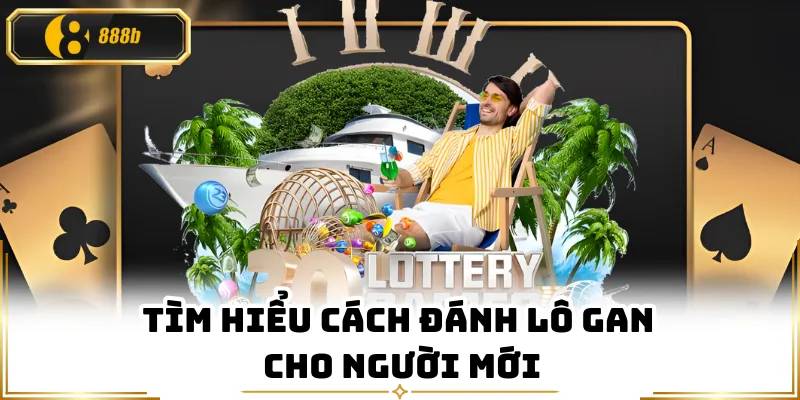Tìm hiểu cách đánh lô gan cho người mới