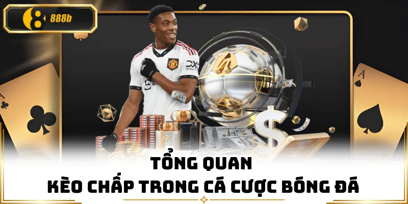 Tổng quan kèo chấp trong cá cược bóng đá